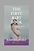 THE FIRST BABY BOOK: How to...