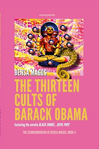 The Thirteen Cults of Barack Obama: The Gaming of American Denial (Paperback)