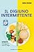 Il digiuno intermittente by Stella Di Chierico