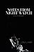 Notes From Night Watch