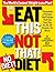 The Eat This, Not That! No-Diet Diet: The World's Easiest Weight-Loss Plan!