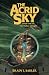 The Acrid Sky (The Malice of Light, #1)