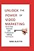 UNLOCK THE POWER OF VIDEO M...
