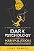 A Practical Application of Dark Psychology by Cole Pearce