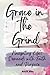 Grace in the Grind: Navigating Life's Demands with Faith and Purpose