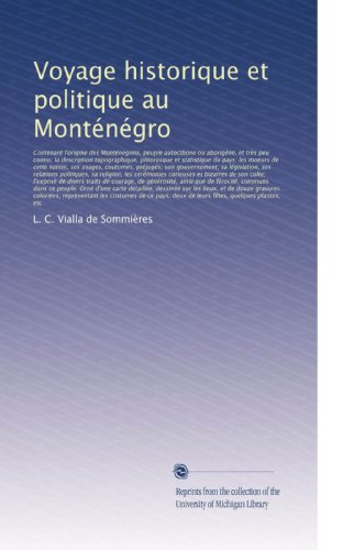 Voyage historique et politique au Monténégro: Contenant l'origine des Monténegr... (French Edition)