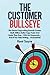 The Customer Bullseye: This...