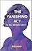 The Vanishing Act & The Mir...