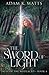 The Sword of Light by Adam K. Watts