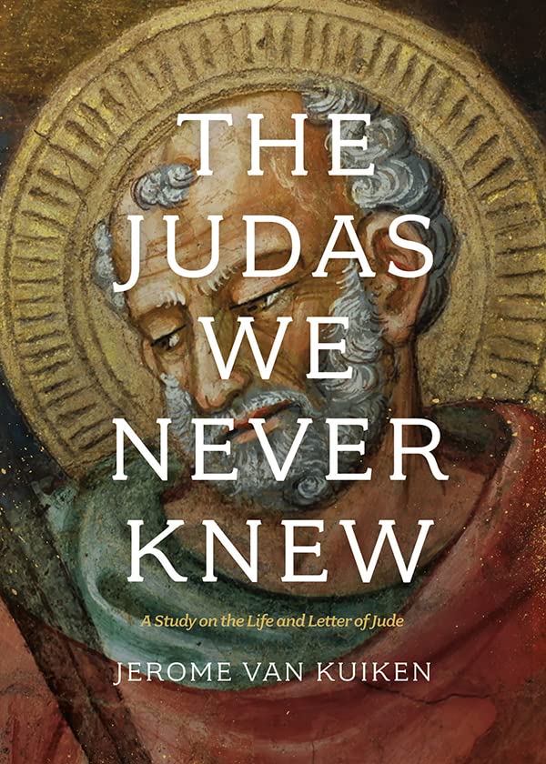 The Judas We Never Knew: A Study on the Life and Letter of Jude (Kindle Edition)
