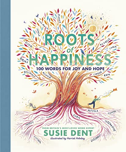 Roots of Happiness: 100 Words for Joy and Hope from Britain’s Most-Loved Word Expert (Hardcover)