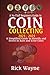A No Fluff Beginners Guide to Coin Collecting 2023 - 2024 by Rick Wayne