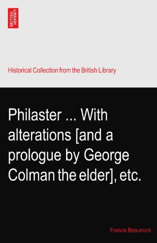 Philaster ... With alterations [and a prologue by George Colman the elder], etc.