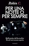 Per una notte o per sempre by Robin C.