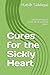 Cures for the Sickly Heart:...