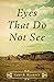 Eyes That Do Not See by Kent B. Kearney Eyes That Do Not See by Kent B. Kearney