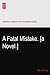 A Fatal Mistake. [a Novel.]