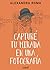 Capturé tu mirada en una fotografía (Spanish Edition)