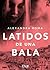 Latidos de una bala (Spanish Edition)
