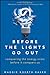 Before the Lights Go Out: Conquering the Energy Crisis Before It Conquers Us