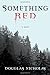 Something Red: A Novel