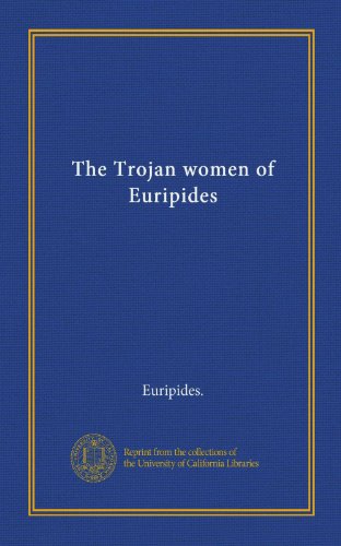 The Trojan women of Euripides
