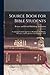 Source Book for Bible Students; Containing Valuable Quotations Relating to the History, Doctrines, and Prophecies of the Scriptures, 1922
