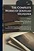 The Complete Works of Joshuah Sylvester: For the First Time Collected and Edited: With Memorial-Introduction, Notes and Illustrations, Glossarial ... &c., Portraits, and Facsimiles, &c; Volume 2