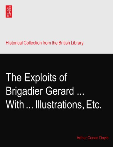The Exploits of Brigadier Gerard ... With ... Illustrations, Etc.