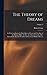 The Theory of Dreams: In Which an Inquiry Is Made Into the Powers and Faculties of the Human Mind, As They Are Illustrated in the Most Remarkable ... in Sacred and Profane History; Volume 2