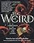 The Weird: A Compendium of Strange and Dark Stories