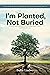 I’m Planted, Not Buried: Finding abundance in the purpose Jesus Christ manifests for you