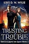 Trusting Trouble