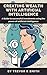 Creating Wealth with Artificial Intelligence - A Guide to Successful Investments Using the Power of Artificial Intelligence