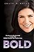 Bold: The Secret To My Big Wins To Help You Crash Through Your Comfort Zone