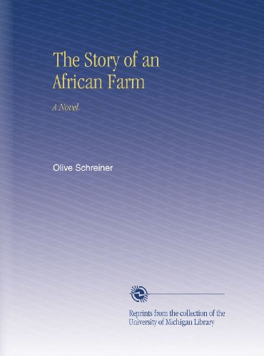 The Story of an African Farm: A Novel.