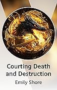 Courting Death and Destruction