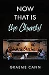 Now That Is the Church! Now That Is the Church!