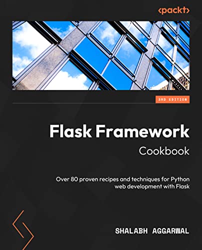 Flask Framework Cookbook: Enhance your Flask skills with advanced techniques and build dynamic, responsive web applications (Kindle Edition)