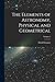 The Elements of Astronomy, Physical and Geometrical; Volume 2