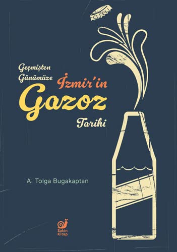 Geçmişten Günümüze İzmir'in Gazoz Tarihi (Paperback)