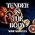 Tender is the Body