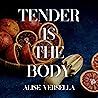 Tender is the Body