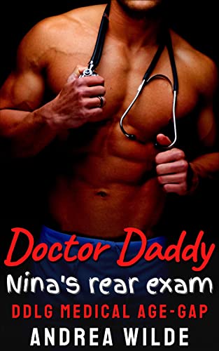 Doctor Daddy - Nina's Rear Exam: DDlg Medical Age Gap (Sexy Doctor Daddies Give Medical Exams)