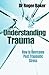 Understanding Trauma: How to Overcome Post-Traumatic Stress