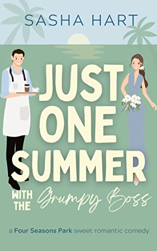 Just One Summer with the Grumpy Boss (Four Seasons Park, #2)