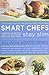 Smart Chefs Stay Slim: Lessons in Eating and Living From America's Best Chefs