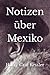 Notizen über Mexiko (German Edition)