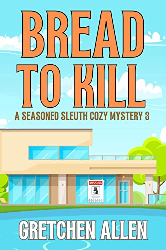 Bread to Kill (A Seasoned Sleuth Cozy Mystery Book 3)