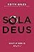 Sola Deus: What If God Is A...